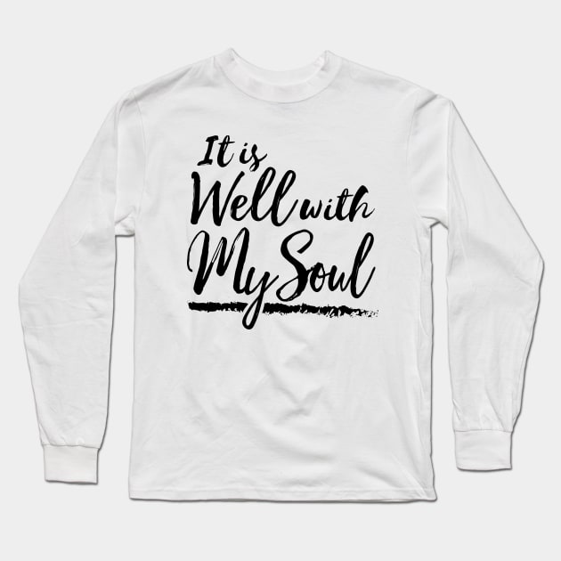 It Is Well With My Soul Long Sleeve T-Shirt by thefunkysoul